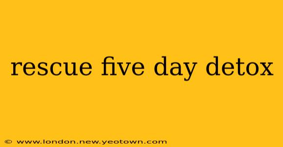 rescue five day detox