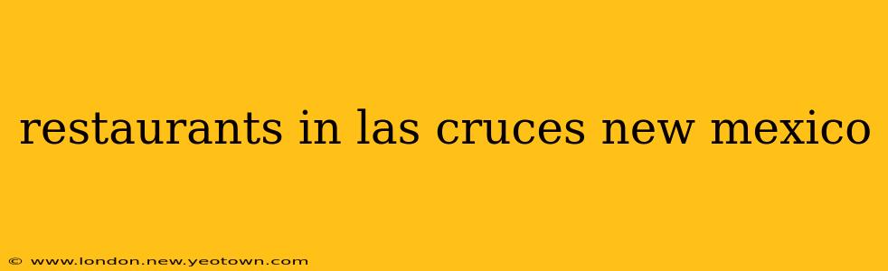 restaurants in las cruces new mexico