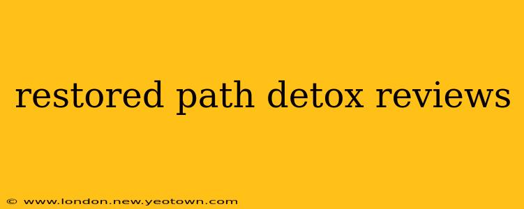 restored path detox reviews