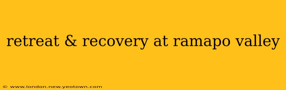 retreat & recovery at ramapo valley
