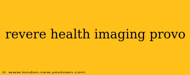 revere health imaging provo