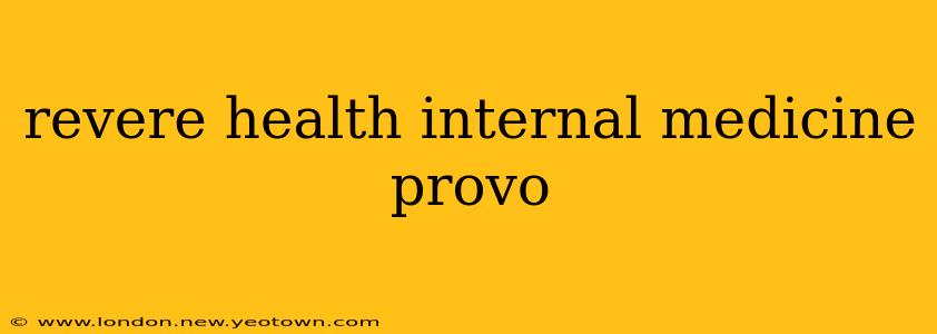 revere health internal medicine provo