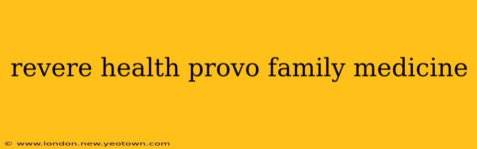 revere health provo family medicine