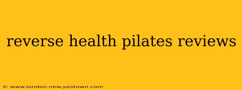 reverse health pilates reviews