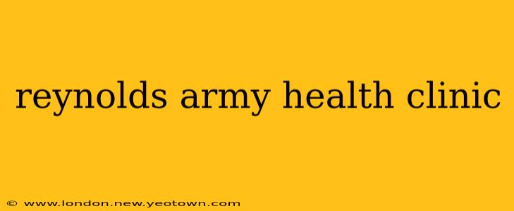 reynolds army health clinic