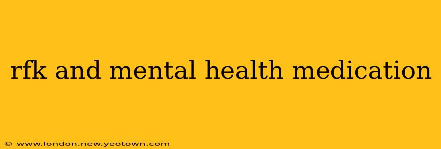 rfk and mental health medication