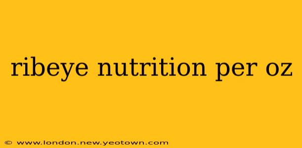 ribeye nutrition per oz