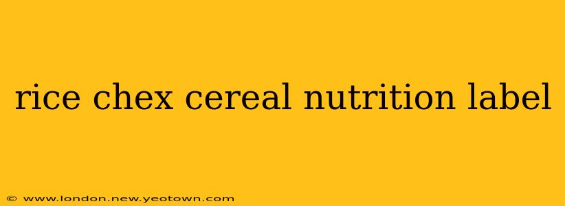 rice chex cereal nutrition label