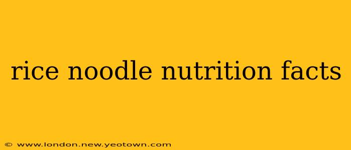 rice noodle nutrition facts