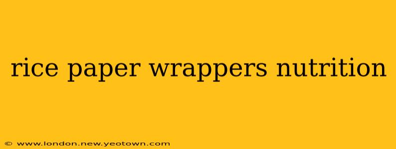 rice paper wrappers nutrition