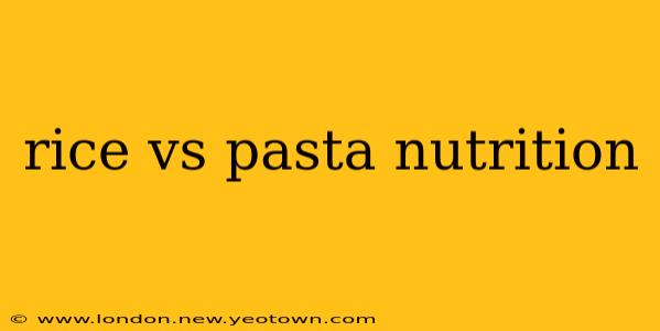 rice vs pasta nutrition