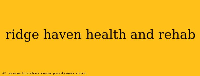 ridge haven health and rehab