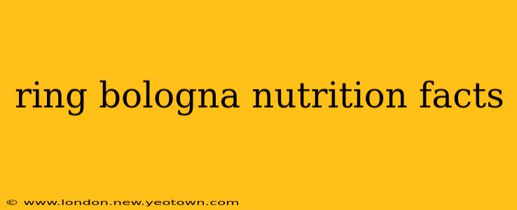 ring bologna nutrition facts