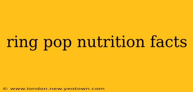 ring pop nutrition facts