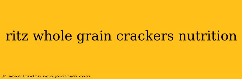 ritz whole grain crackers nutrition