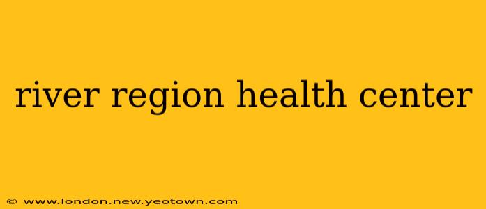 river region health center