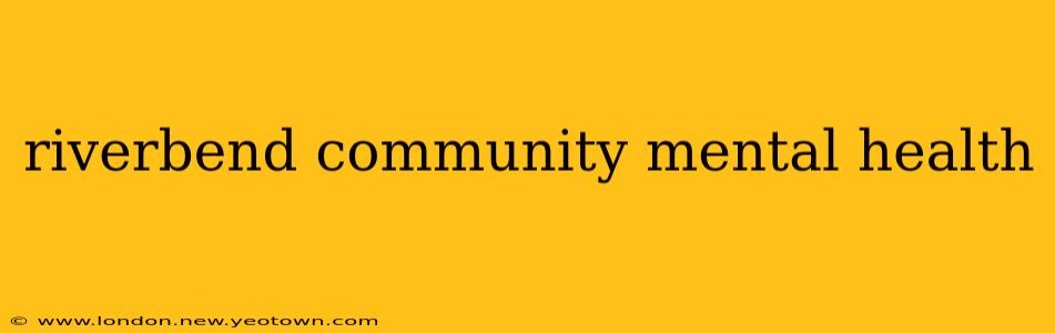 riverbend community mental health