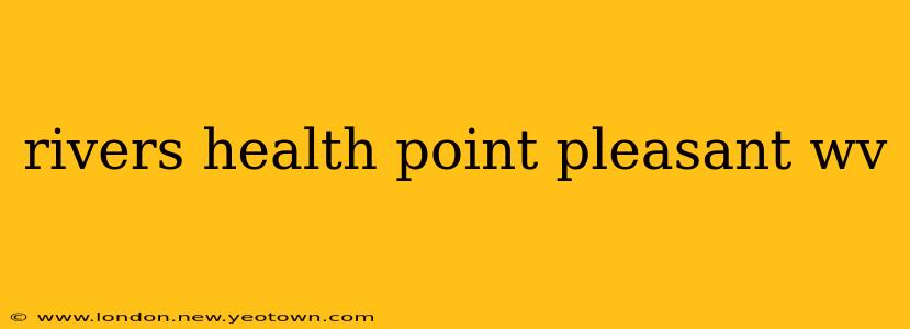 rivers health point pleasant wv