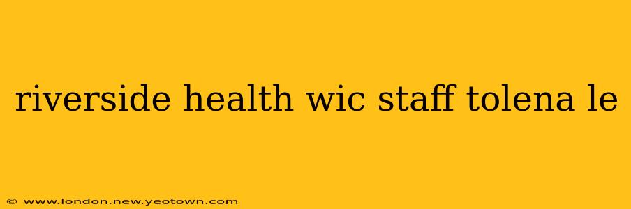 riverside health wic staff tolena le