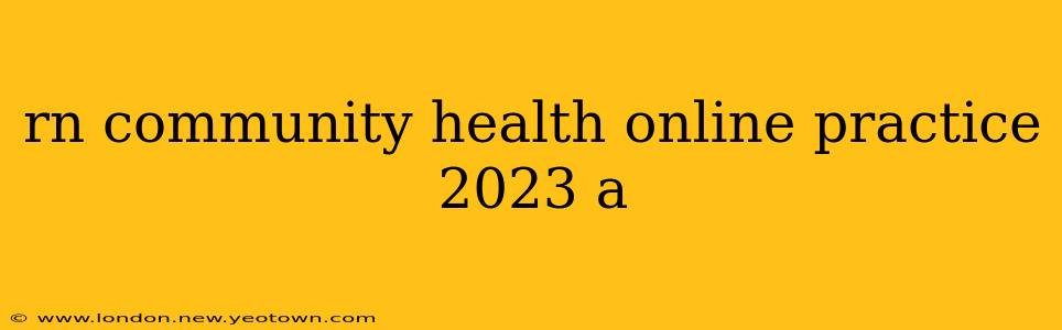 rn community health online practice 2023 a