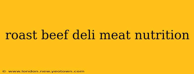 roast beef deli meat nutrition