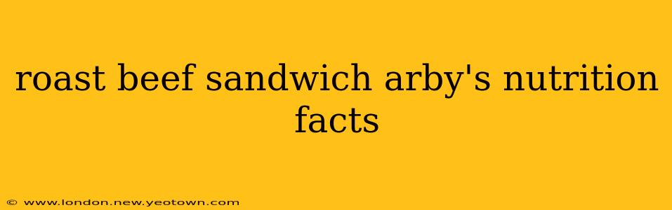 roast beef sandwich arby's nutrition facts
