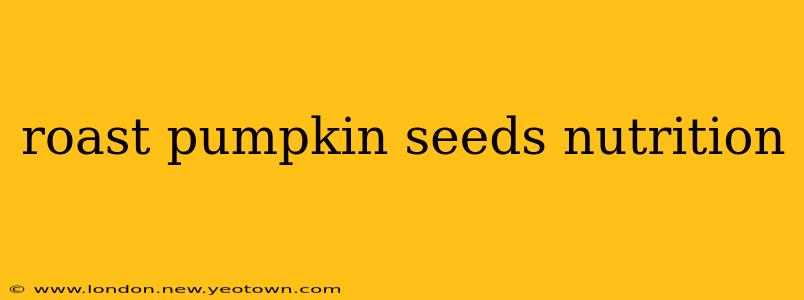 roast pumpkin seeds nutrition