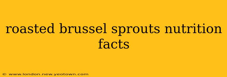 roasted brussel sprouts nutrition facts