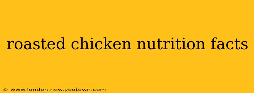 roasted chicken nutrition facts