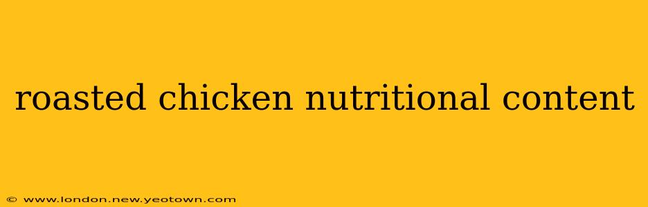 roasted chicken nutritional content