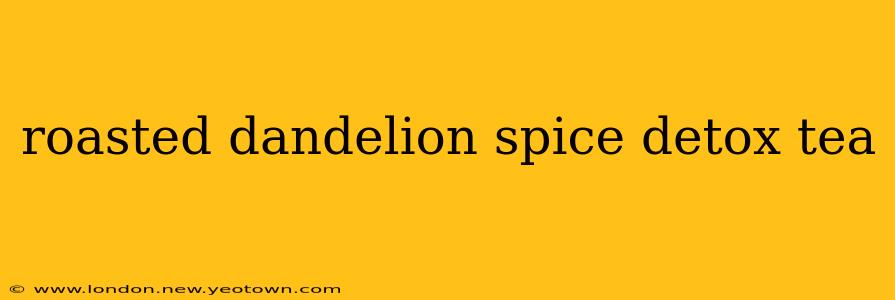 roasted dandelion spice detox tea