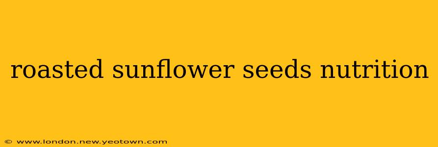 roasted sunflower seeds nutrition