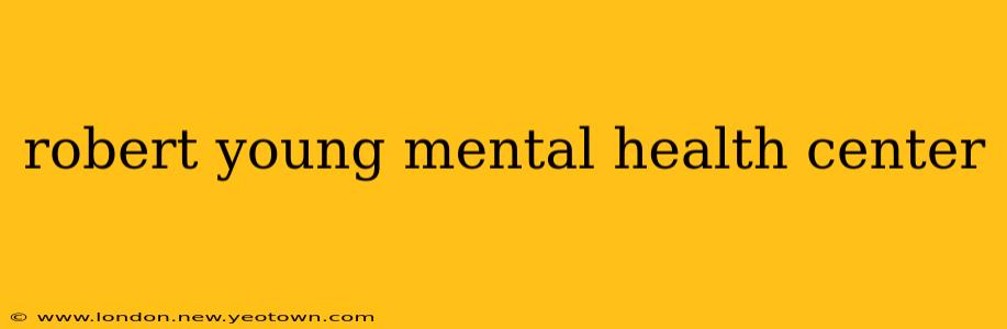 robert young mental health center