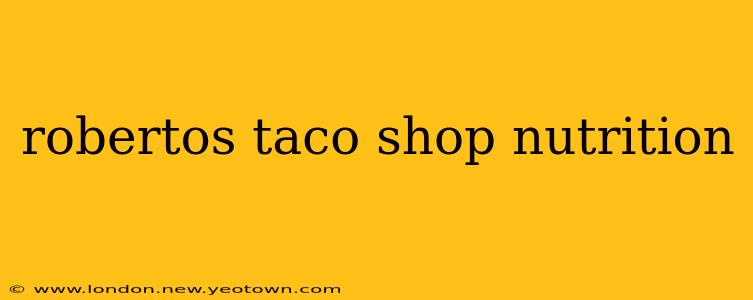 robertos taco shop nutrition