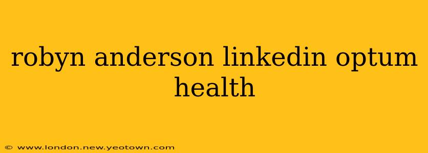 robyn anderson linkedin optum health