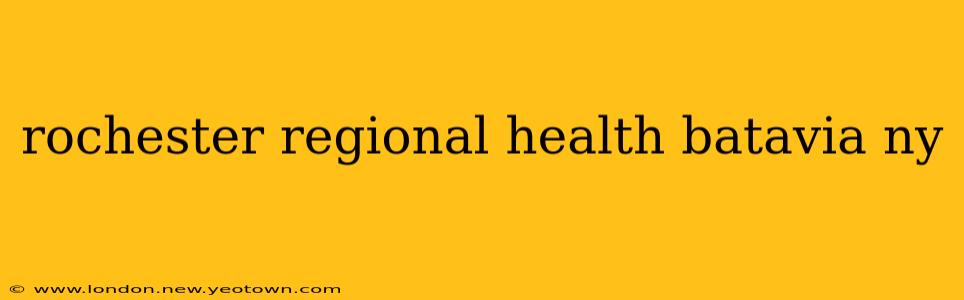 rochester regional health batavia ny