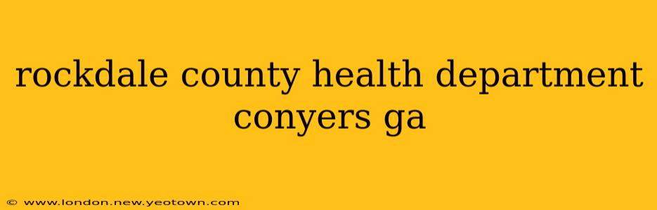 rockdale county health department conyers ga