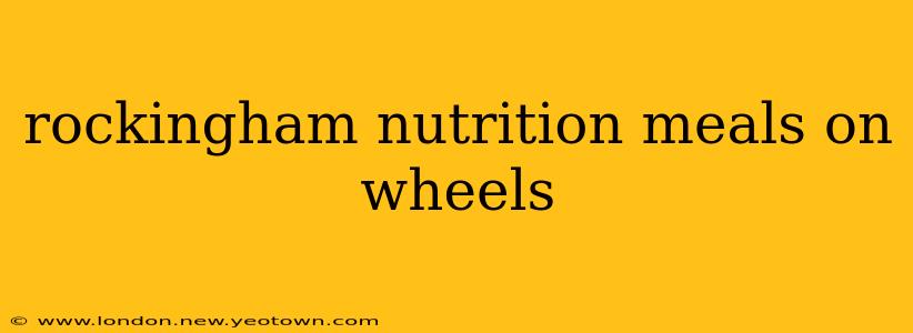 rockingham nutrition meals on wheels
