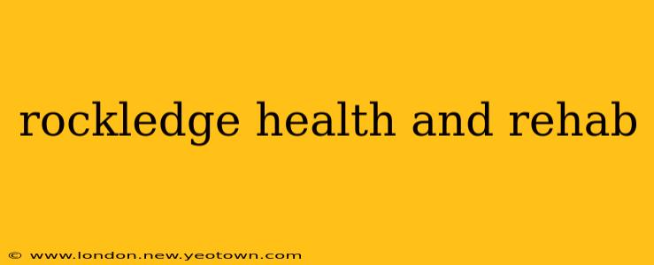 rockledge health and rehab