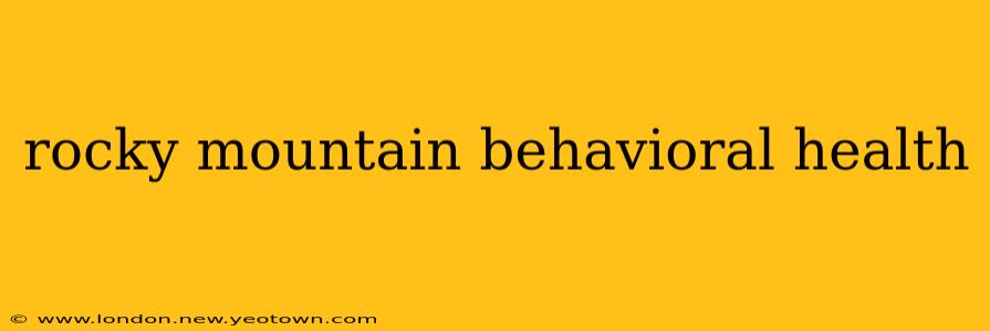 rocky mountain behavioral health