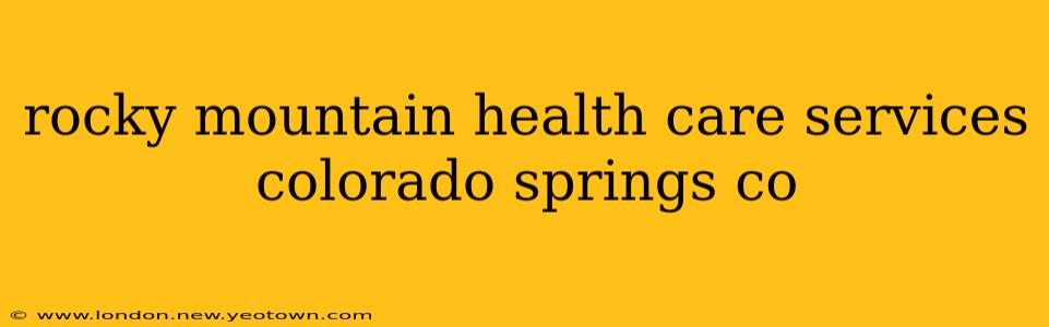 rocky mountain health care services colorado springs co