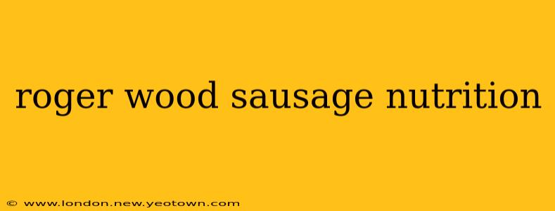 roger wood sausage nutrition