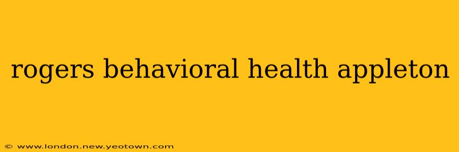 rogers behavioral health appleton