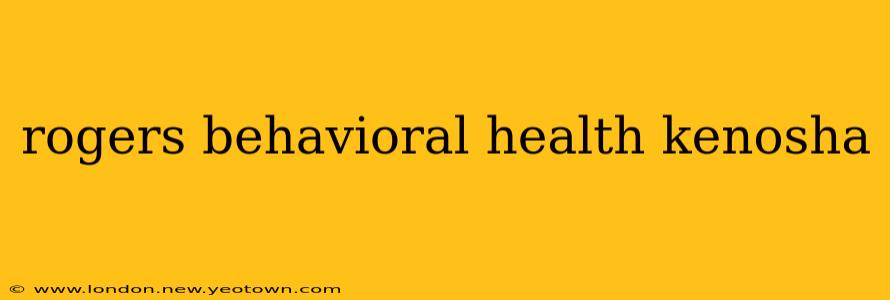 rogers behavioral health kenosha