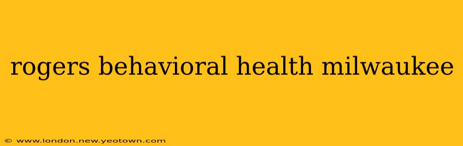 rogers behavioral health milwaukee