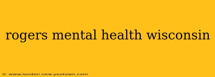 rogers mental health wisconsin
