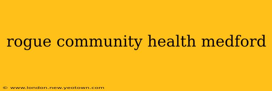 rogue community health medford