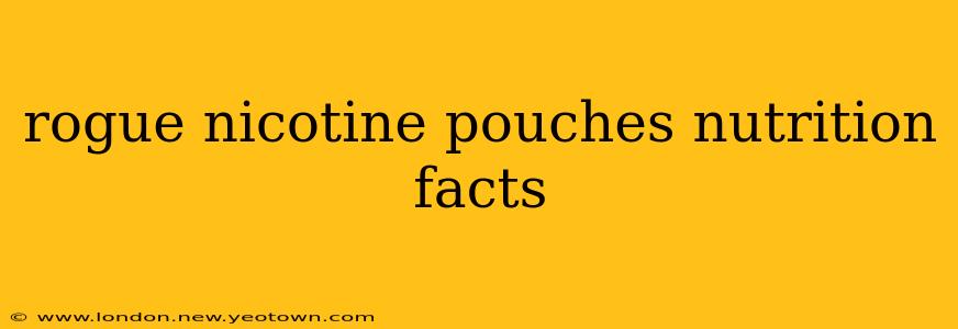 rogue nicotine pouches nutrition facts