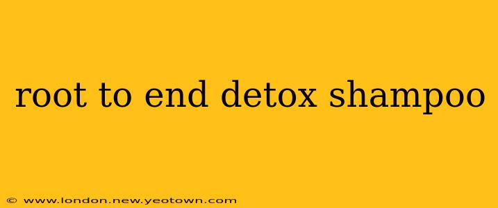 root to end detox shampoo