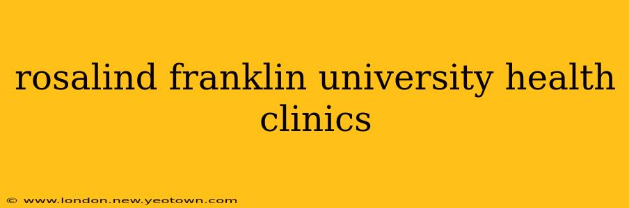 rosalind franklin university health clinics